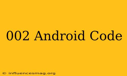 ##002# Android Code