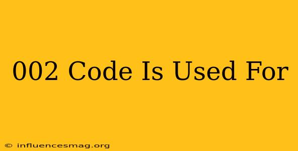 ##002# Code Is Used For