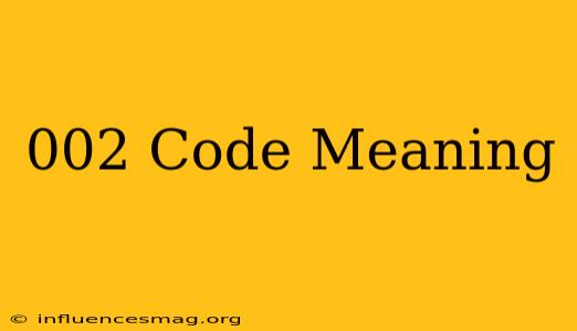 ##002# Code Meaning