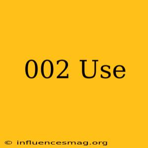 ##002# Use