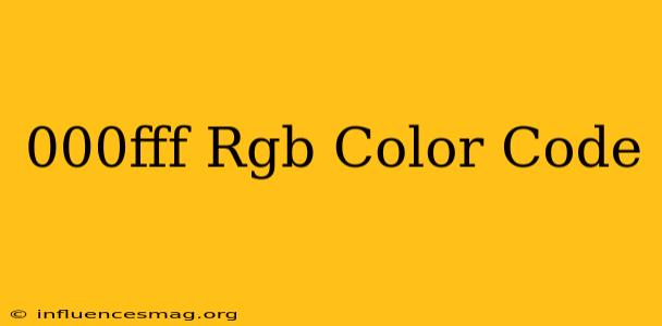 #000fff Rgb Color Code