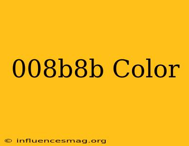 #008b8b Color