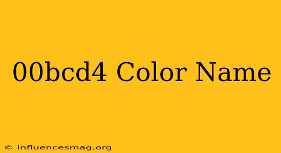 #00bcd4 Color Name