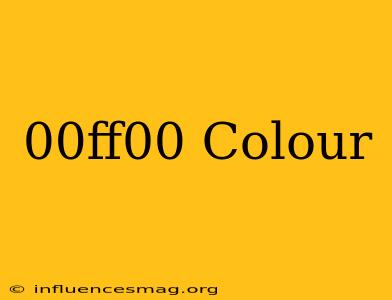 #00ff00 Colour