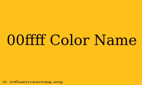 #00ffff Color Name