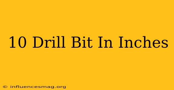#10 Drill Bit In Inches