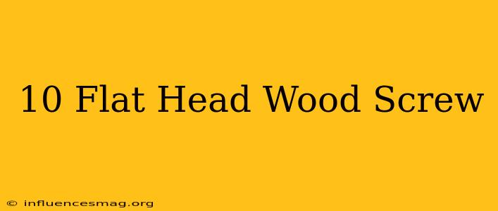 #10 Flat Head Wood Screw