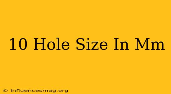 #10 Hole Size In Mm