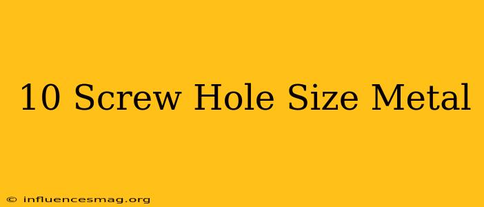 #10 Screw Hole Size Metal