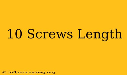 #10 Screws Length