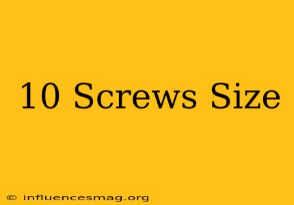 #10 Screws Size