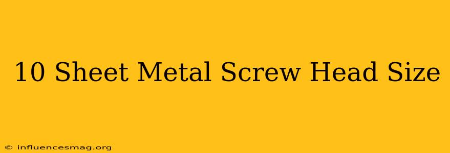 #10 Sheet Metal Screw Head Size
