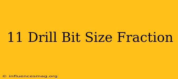#11 Drill Bit Size Fraction