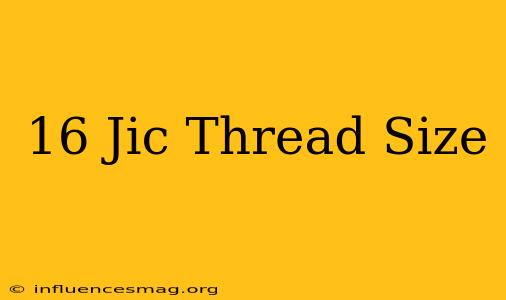 #16 Jic Thread Size