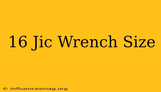 #16 Jic Wrench Size