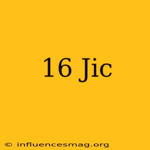 #16 Jic