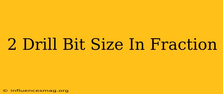 #2 Drill Bit Size In Fraction