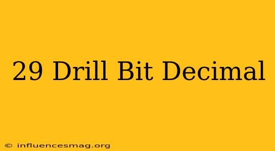 #29 Drill Bit Decimal
