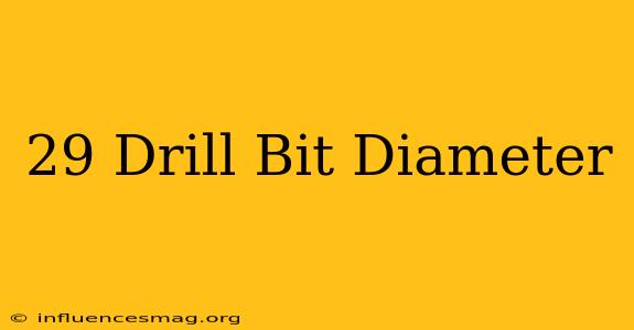 #29 Drill Bit Diameter