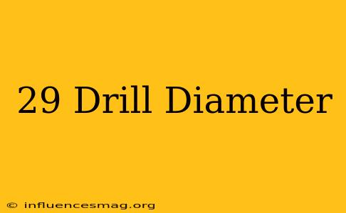 #29 Drill Diameter