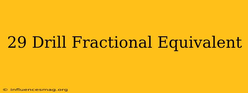 #29 Drill Fractional Equivalent