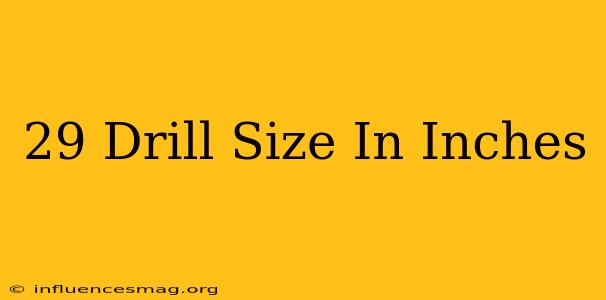 #29 Drill Size In Inches