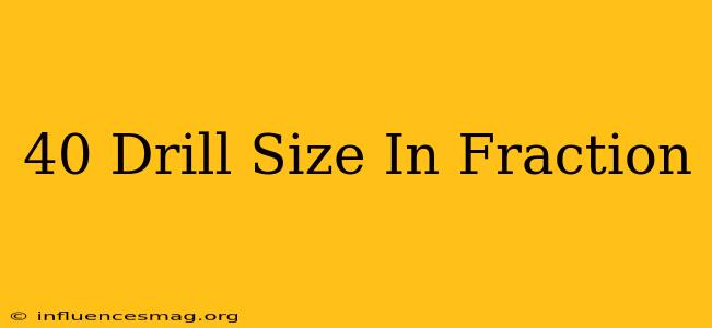 #40 Drill Size In Fraction