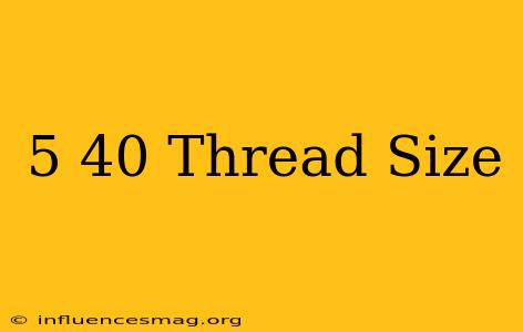 #5-40 Thread Size