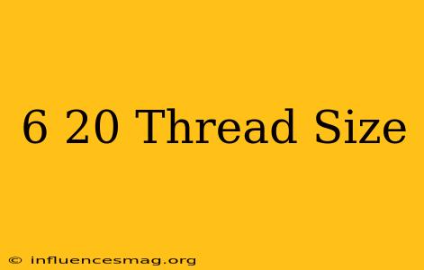 #6-20 Thread Size