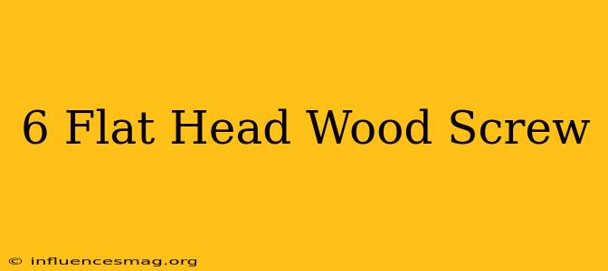 #6 Flat Head Wood Screw