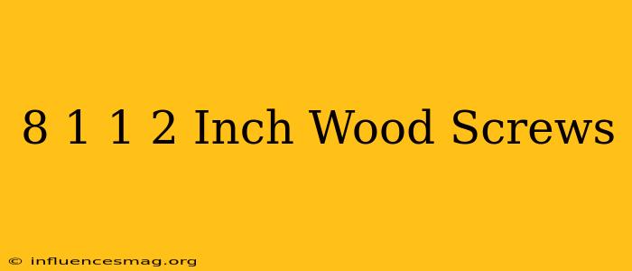 #8 1-1/2 Inch Wood Screws