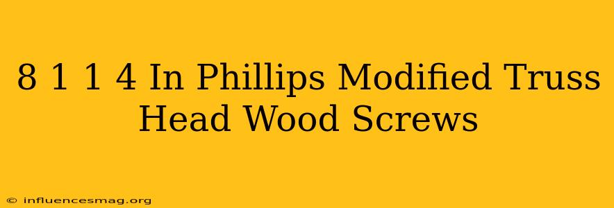 #8 1-1/4 In. Phillips Modified Truss-head Wood Screws