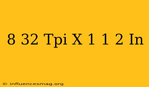 #8-32 Tpi X 1-1/2 In