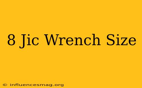 #8 Jic Wrench Size