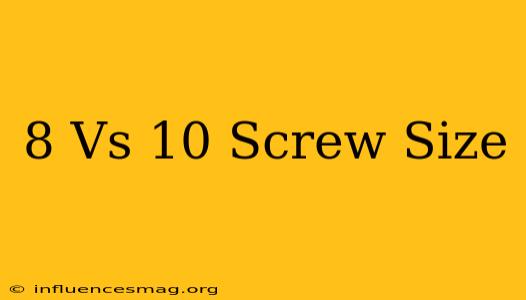 #8 Vs #10 Screw Size