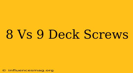 #8 Vs #9 Deck Screws