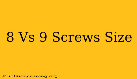 #8 Vs #9 Screws Size