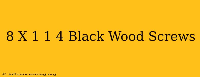 #8 X 1 1/4 Black Wood Screws