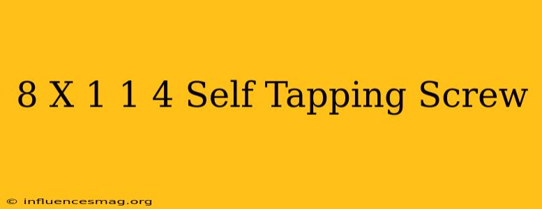 #8 X 1-1/4 Self Tapping Screw