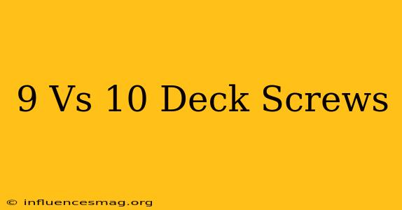 #9 Vs #10 Deck Screws