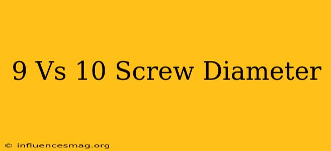 #9 Vs #10 Screw Diameter