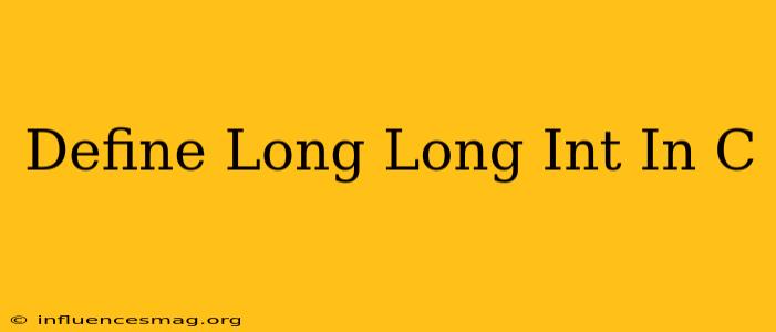 #define Long Long Int In C++
