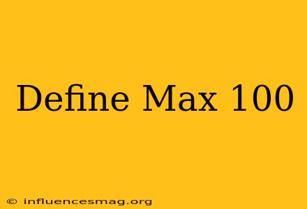 #define Max 100