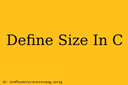 #define Size In C