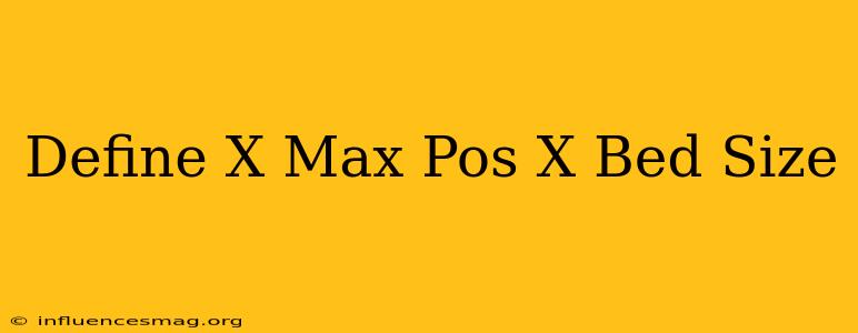 #define X_max_pos X_bed_size