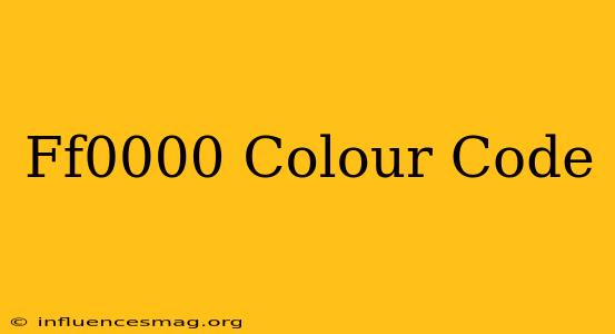 #ff0000 Colour Code