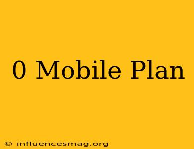 $0 Mobile Plan