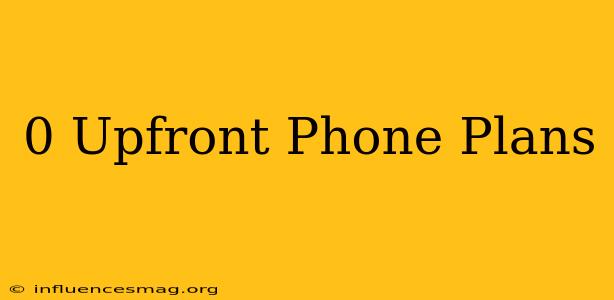 $0 Upfront Phone Plans