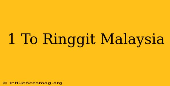 $1 To Ringgit Malaysia