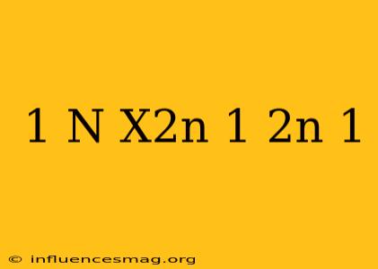 (-1)^n X^2n+1/(2n+1)